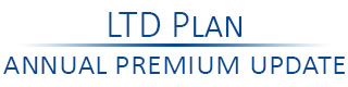 LTD Plan Annual Premium Update