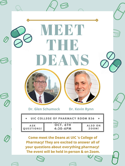 The background is a light blue with outline of green pills/ capsules surrounding the border. In the center of the flyer are two photos of the Deans of the UIC College of Pharmacy inside a circular gold frame. On the inside box of the flyer, there are colored in capsules/ pills that are the same light blue of the background, but some are half turquoise.