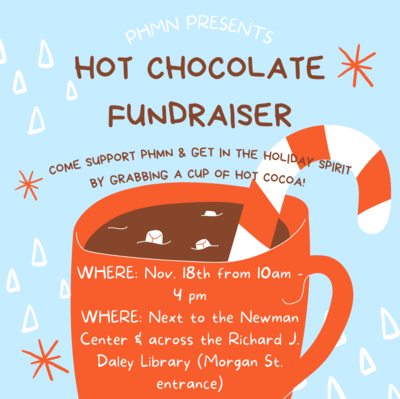 The background features a hot chocolate mug with details regarding the hot chocolate fundraiser in white letters. The event is from 10am-4pm across the Morgan St. entrance of the library and near the Newman Center on November 18th.