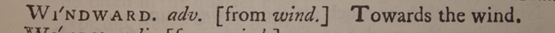 windward windward, adverb; 'towards the wind'