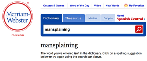 Mansplaining isn't in the dictionary, yet