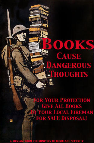 bookdanger Books cause dangerous thoughts; for your protection, give all books to your local fireman for safe disposal!