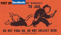 Post on Facebook, go directly to jail