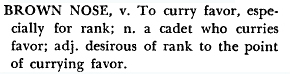 brown Brown Nose, from McDavid's glossary of Citadel slang: