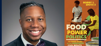 side-by-side images of  African American studies professor Bobby J. Smith II and the cover of his new book “Food Power Politics: The Food Story of the Mississippi Civil Rights Movement.”  Photo of Bobby J. Smith II by Michelle Hassel