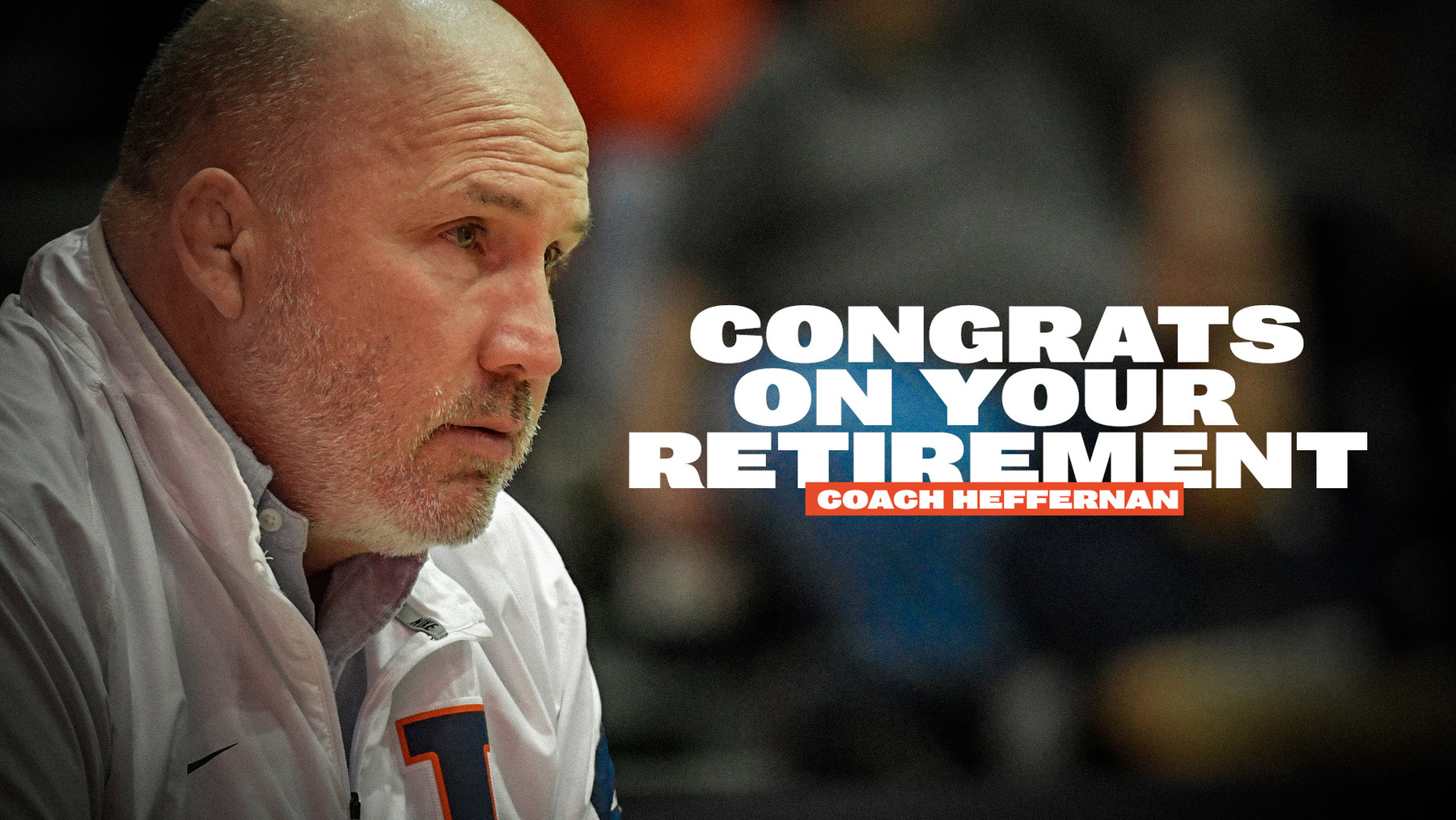 Illini Wrestling Coach Jim Heffernan with text, 'congratulations on your retirement'