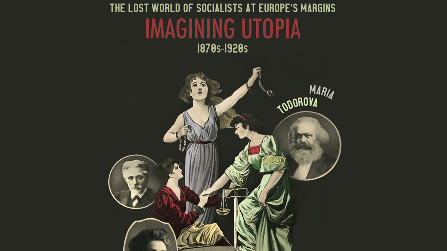 Book cover for "The Lost World of Socialists at Europe's Margins: Imagining Utopia, 1870s-1920s" by Maria Todorova