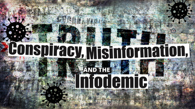 “Conspiracy, Misinformation and the Infodemic.”  Graphic courtesy Center for Advanced Study