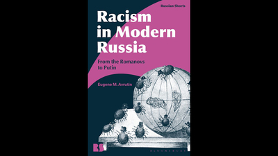 cover photo of Avrutin's book, 'Racism in Modern Russia: From the Romanovs to Putin'