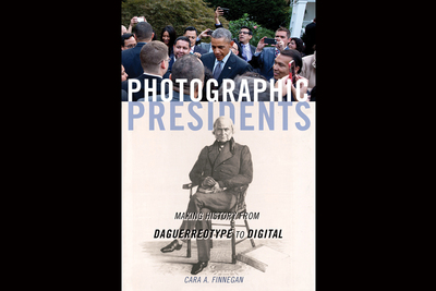 The new book "Photographic Presidents" charts the evolution of photography through its interactions with U.S. presidents. University of Illinois professor Cara Finnegan is the author.